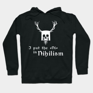 I put the NI in Nihilism Hoodie